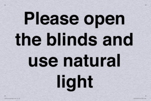 Please open the blinds and use natural light
